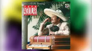Te Quiero, Si - Pepe Aguilar - del Álbum  Recuérdame Bonito