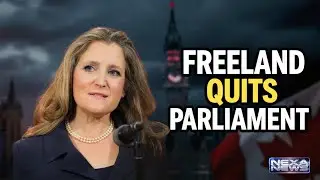 Chrystia Freeland Resigns from Canadian Parliament | Breaking Canada Political News