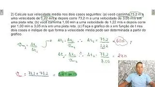 Calcule a velocidade média nos dois casos seguintes: (a) você caminha 73,2 m... QUESTÃO  02 CAP 02.