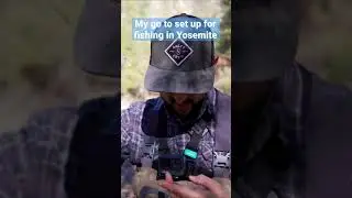 The best set up for a fly fishing in Yosemite