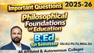 Philosophical Foundations of Education | B.Ed 1st Sem Jan 2026 | OU, KU, PU, SU, MGU, TU