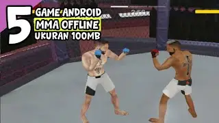 5 Game Android MMA Offline ukuran 100mb - jarang orang tau