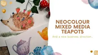 Cute Tiny Teapot Paintings Using Neocolour Water-soluble Pastels and New Business Direction