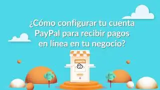 ¿Cómo configurar tu cuenta de Paypal para recibir pagos en línea?