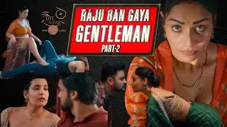 Raju Ban Gaya Gentleman | Part - 02 | Official review | Originals @OTTG-FAD
