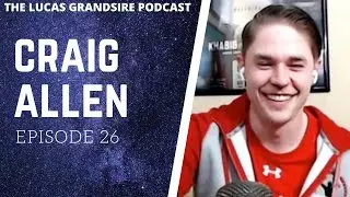 The Lucas Grandsire Podcast Episode 26 - Craig Allen