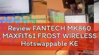 Review FANTECH MK860 MAXFIT61 FROST WIRELESS Hotswappable KEYBOARD MODULAR MECHANICAL KEYBOARD RED