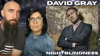 David Gray - Nightblindness (REACTION) with my wife