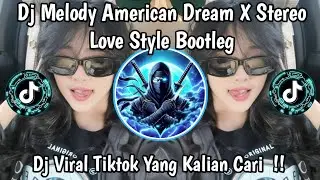 DJ MELODY AMERICAN DREAM X STEREO LOVE STYLE BOOTLEG VIRAL TIKTOK TERBARU 2026 YANG KALIAN CARI!! 