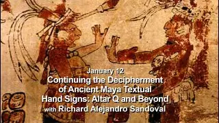 &ldquo;Continuing the Decipherment of Ancient MayaTextual Hand Signs: Altar Q and Beyond&rdquo;