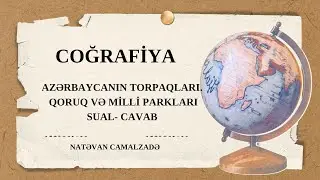 AZƏRBAYCANIN TORPAQLARI. I QORUQ VƏ MİLLİ PARKLARI SUAL- CAVAB I NATƏVAN CAMALZADƏ I FES ACADEMY