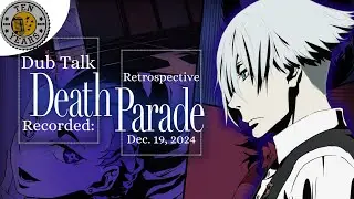 Dub Talk Retrospective 001: Death Parade