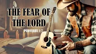 THE FEAR OF THE LORD (Proverbs 1:7) - Scripture Song