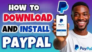 How to Download and Install PayPal on Mobile (Android & iPhone)