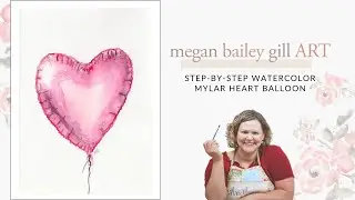Step-by-step Watercolor Mylar Heart Balloon