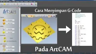 Menyimpan G-Code pada ArtCAM - Tutorial ArtCAM Bahasa Indonesia
