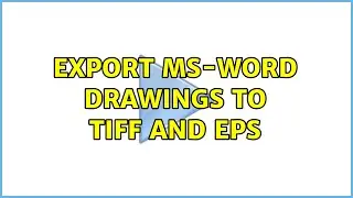 Export MS-Word drawings to TIFF and EPS (2 Solutions!!)