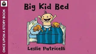 Big Kid Bed  🛌 Leslie Patricelli  Read Aloud Book Reading For Kids