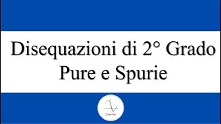 Esercizi svolti su Disequazioni di secondo grado Pure e Spurie