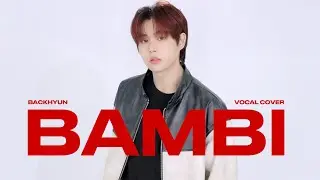[오디션클래스] BACKHYUN (백현) - Bambi  | VOCAL COVER