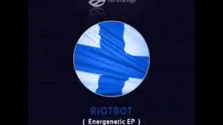 Riotbot - Energenetic (original mix)