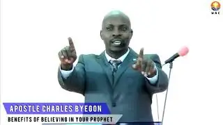 BENEFITS OF BELIEVING IN YOUR PROPHET part1 BY APOSTLE CHARLES BYEGON