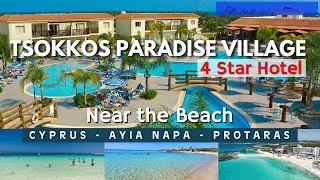 Where to Stay in Ayia Napa Cyprus - Tsokkos Paradise Village Hotel 4 Star - NEAR THE BEST BEACHES