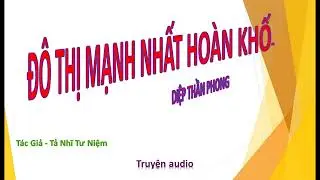 Tập 7 - Đ&ocirc; Thị Mạnh Nhất Ho&agrave;n Khố - Diệp Thần Phong, T&aacute;c giả - Tả Nhĩ Tư Niệm, Truyện audio.