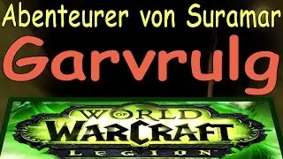 WoW - Garvrulg - Abenteurer von Suramar / Adventurer of Suramar