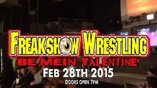 Freakshow Wrestling's - Be Mein Valentine! Feb 28th 2015!