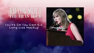 Taylor Swift - You're On You Own Kid X Long Live (Live From TS | The Eras Tour) (Lyric Video)