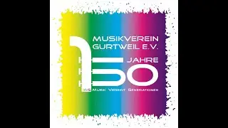 Jubil&auml;um 150 Jahre Musikverein Gurtweil e.V.