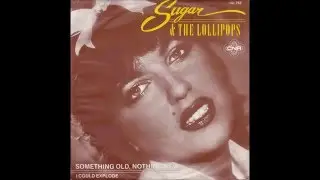 Sugar & The Lollipops - 1981 - Something Old Nothing New