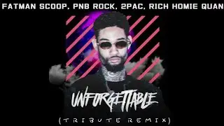 PnB Rock & Fatman Scoop - Unforgettable (Tribute Remix w 2Pac & Rich Homie Quan)