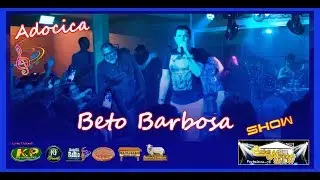 BETO Barbosa ADOCICA - CasaNossaShow em Foko 2017