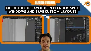 Multi-Editor Layouts in Blender: Split Windows and Save Custom Layouts