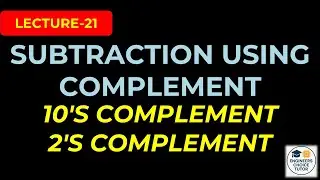 Subtraction Using Complement | 10's Complement | 2's Complement | Digital System Design | Lecture-21