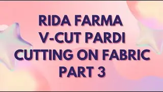 Rida Farma - V-Cut Pardi Cutting On Fabric | Part 3