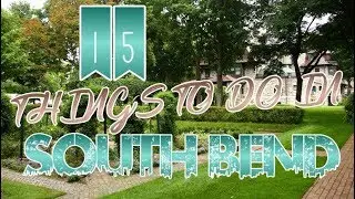 Top 15 Things To Do In South Bend, Indiana