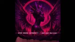 Ash & Horizon | Afro House Authority (Deep Afro House 2026)