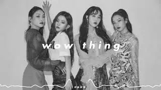 seulgi x sinb x chung ha x soyeon - 𝙬𝙤𝙬 𝙩𝙝𝙞𝙣𝙜 (𝙨𝙡𝙤𝙬𝙚𝙙 𝙣 𝙧𝙚𝙫𝙚𝙧𝙗)
