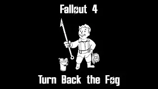 Fallout 4 Far Harbor Turn Back the Fog Quest