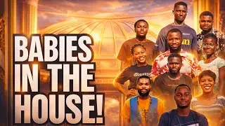 || BABIES IN THE HOUSE 1||  Created by Nyamenipa 