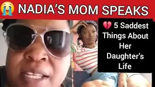😭💔 QUEEN  NADIA’S MOM BREAKS SILENCE | 5 PAINFUL Things She Says