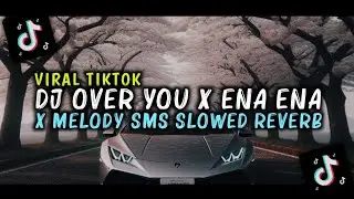 DJ OVER YOU X ENA ENA X MELODY SMS SLOWED REVERB FULL SONG 2025