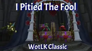 I Pitied The Fool Achievement/Love is in the Air--WotLK Classic