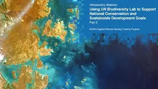 NASA ARSET: UN Biodiversity Lab: Introduction and Training, Part 2/3