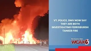 Vt. police, DMV now say they are both investigating Ferrisburgh tanker fire