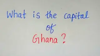 What is the Capital of Ghana