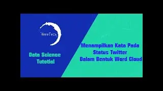 Menampilkan Kata Pada Status Twitter Dalam Bentuk Word Cloud (Part 6)